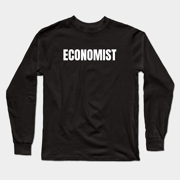 Economist Word - Simple Bold Text Long Sleeve T-Shirt by SpHu24